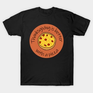 Thanksgiving Better with a Pizza T-Shirt